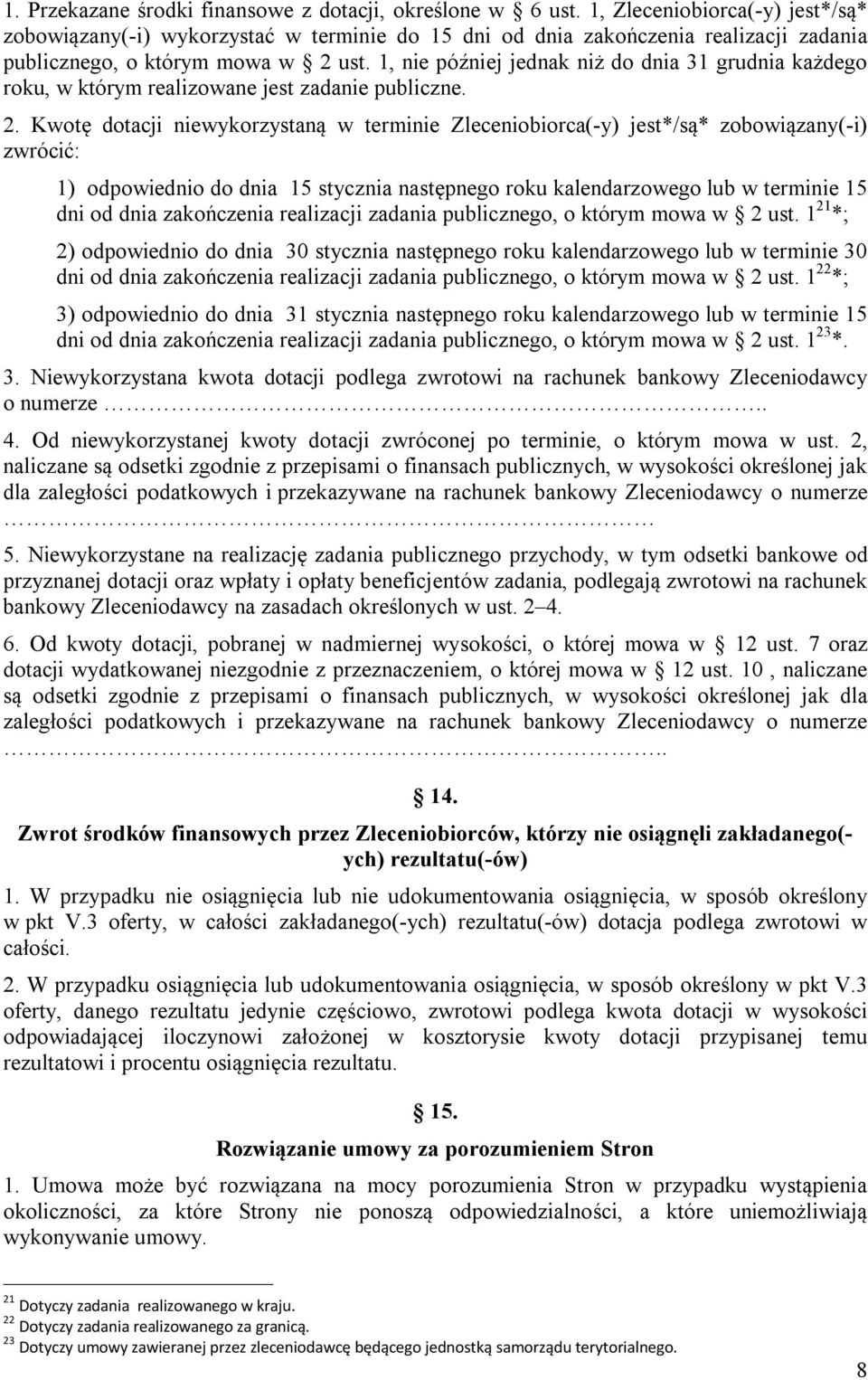 1, nie później jednak niż do dnia 31 grudnia każdego roku, w którym realizowane jest zadanie publiczne. 2.