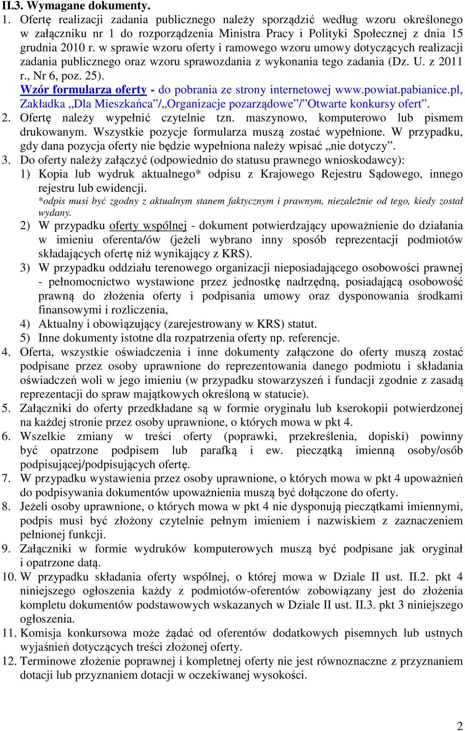 w sprawie wzoru oferty i ramowego wzoru umowy dotyczących realizacji zadania publicznego oraz wzoru sprawozdania z wykonania tego zadania (Dz. U. z 2011 r., Nr 6, poz. 25).