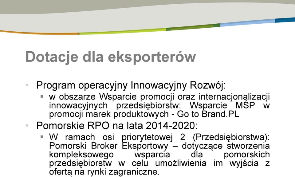 PL Pomorskie RPO na lata 2014-2020: W ramach osi priorytetowej 2 (Przedsiębiorstwa): Pomorski Broker Eksportowy