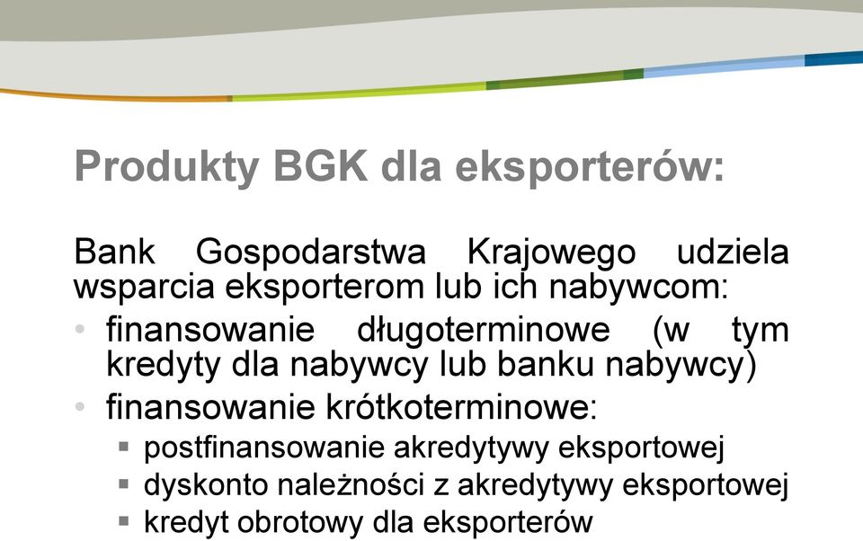 nabywcy lub banku nabywcy) finansowanie krótkoterminowe: postfinansowanie