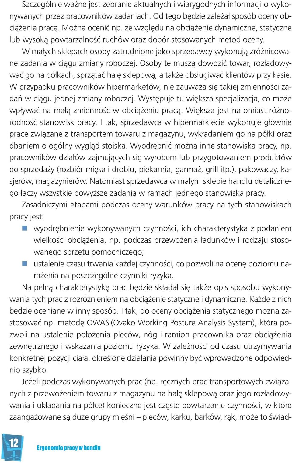 ze wzglę du na ob cią że nie dy na micz ne, sta tycz ne lub wy so ką po wta rzal ność ru chów oraz do bór sto so wa nych me tod oce ny.