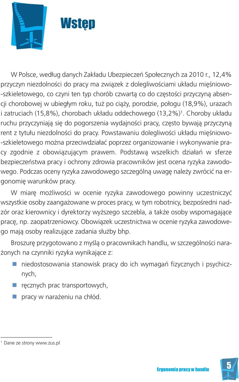 cho ro bo wej w ubie głym ro ku, tuż po cią ży, po ro dzie, po ło gu (18,9%), ura zach i za tru ciach (15,8%), cho ro bach ukła du od de cho we go (13,2%) 1.