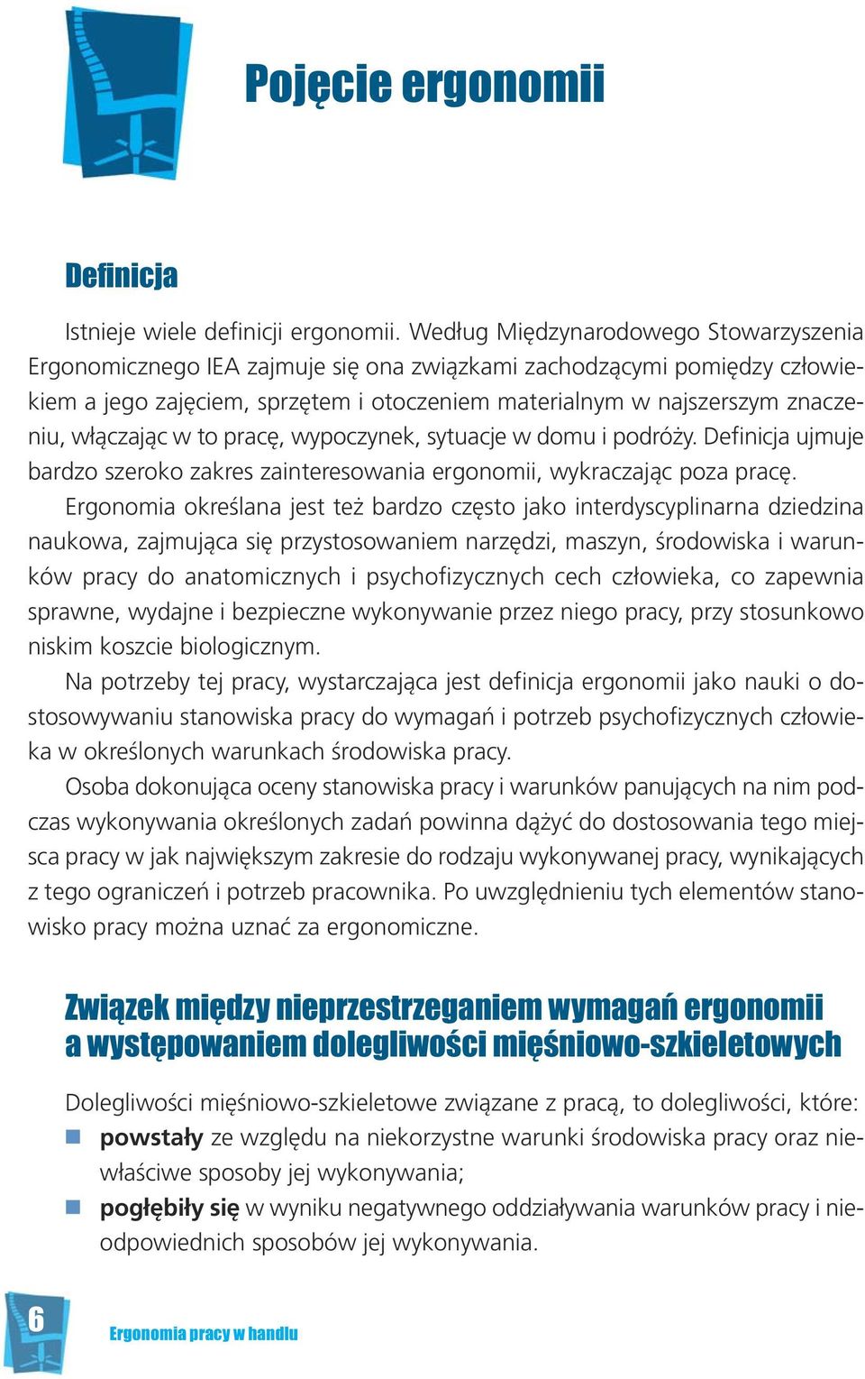 rial nym w naj szer szym zna cze - niu, włą cza jąc w to pra cę, wy po czy nek, sy tu acje w do mu i pod ró ży.