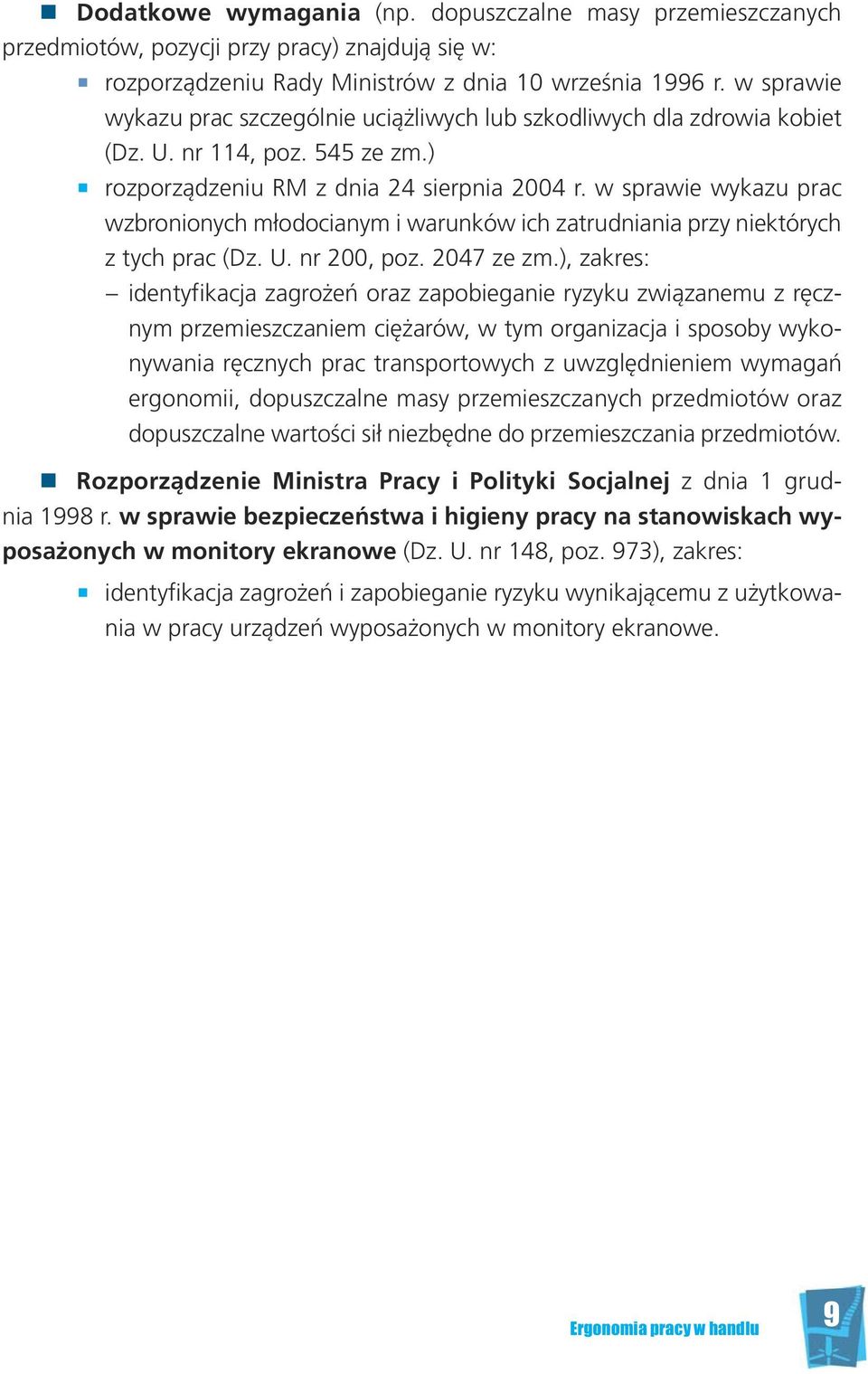 w spra wie wy ka zu prac wzbro nio nych mło do cia nym i wa run ków ich za trud nia nia przy nie któ rych z tych prac (Dz. U. nr 200, poz. 2047 ze zm.