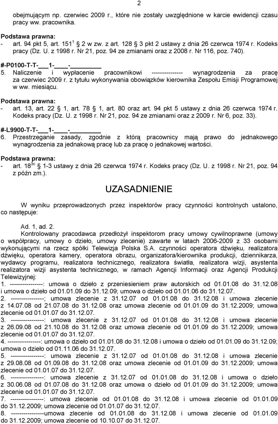 Naliczenie i wypłacenie pracownikowi --------------- wynagrodzenia za pracę za czerwiec 2009 r. z tytułu wykonywania obowiązków kierownika Zespołu Emisji Programowej w ww. miesiącu.