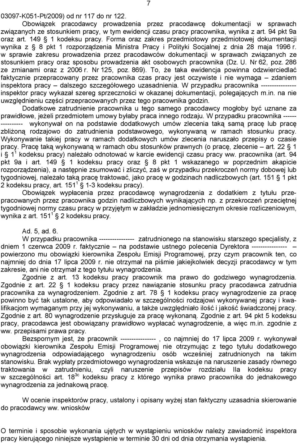 Forma oraz zakres przedmiotowy przedmiotowej dokumentacji wynika z 8 pkt 1 rozporządzenia Ministra Pracy i Polityki Socjalnej z dnia 28 maja 1996 r.