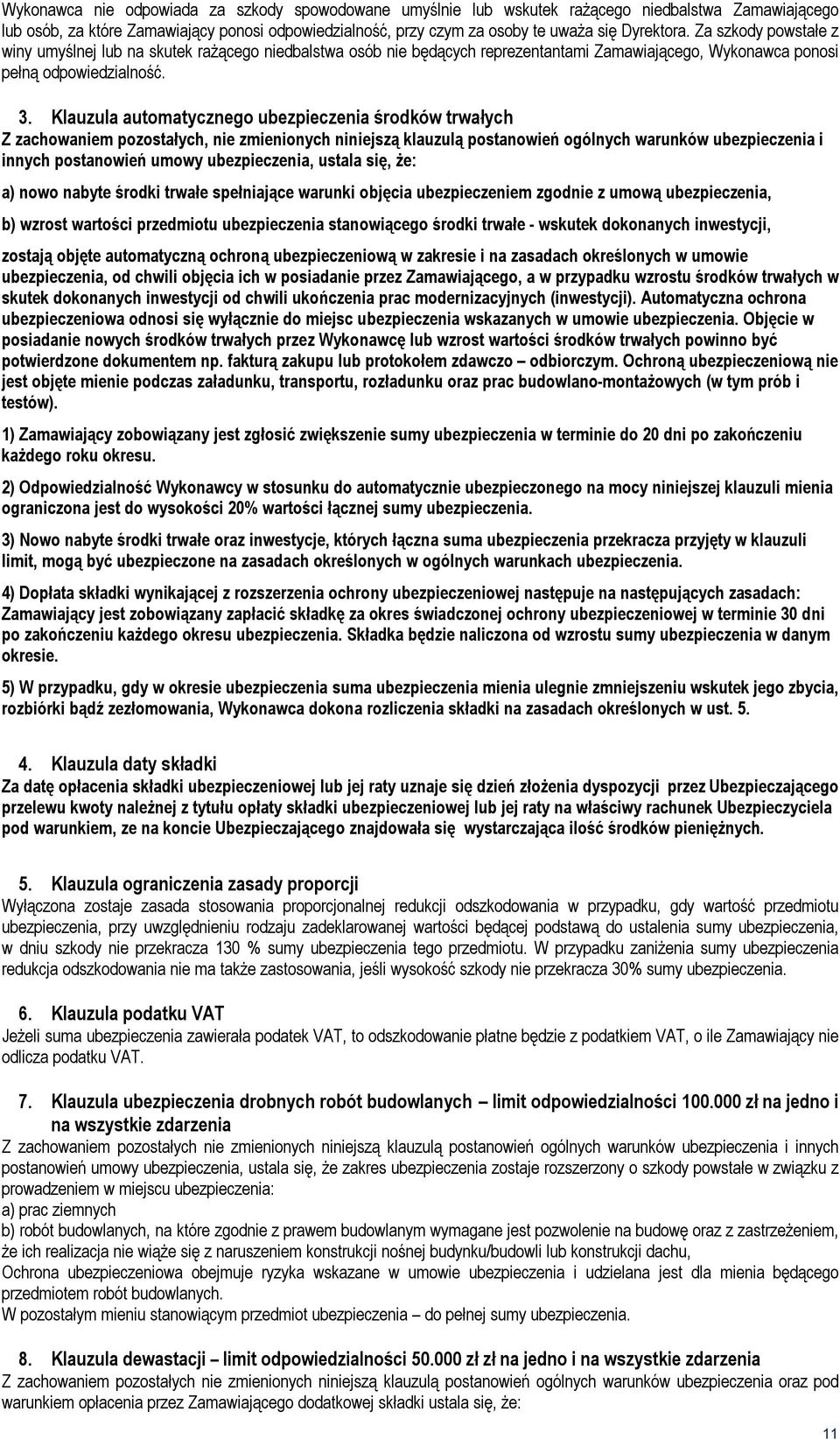 Klauzula automatycznego ubezpieczenia środków trwałych Z zachowaniem pozostałych, nie zmienionych niniejszą klauzulą postanowień ogólnych warunków ubezpieczenia i innych postanowień umowy