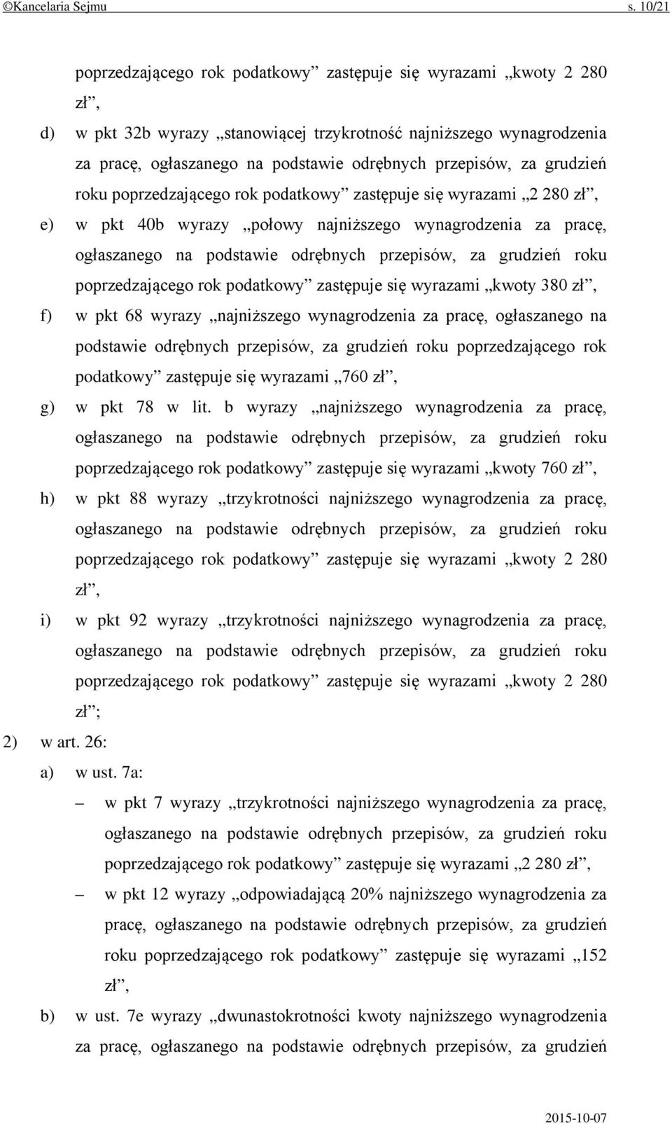 przepisów, za grudzień roku poprzedzającego rok podatkowy zastępuje się wyrazami 2 280 zł, e) w pkt 40b wyrazy połowy najniższego wynagrodzenia za pracę, ogłaszanego na podstawie odrębnych przepisów,