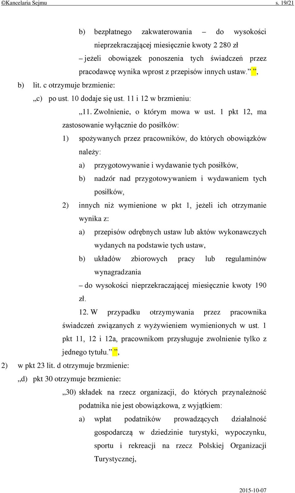 , b) lit. c otrzymuje brzmienie: c) po ust. 10 dodaje się ust. 11 i 12 w brzmieniu: 11. Zwolnienie, o którym mowa w ust.