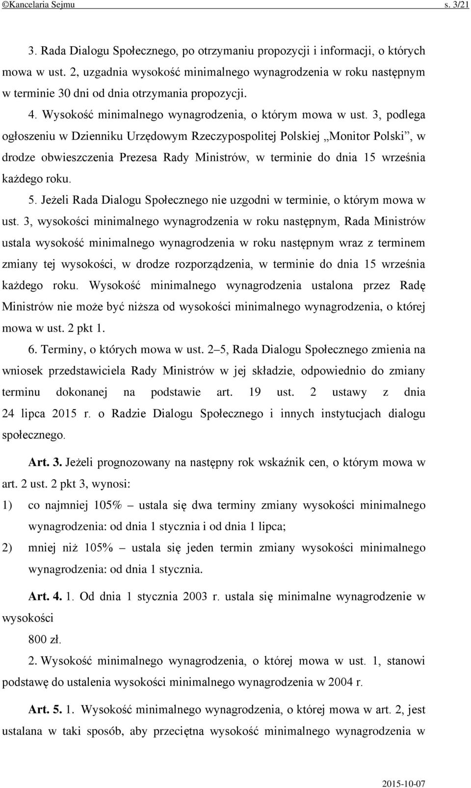 3, podlega ogłoszeniu w Dzienniku Urzędowym Rzeczypospolitej Polskiej Monitor Polski, w drodze obwieszczenia Prezesa Rady Ministrów, w terminie do dnia 15 września każdego roku. 5.