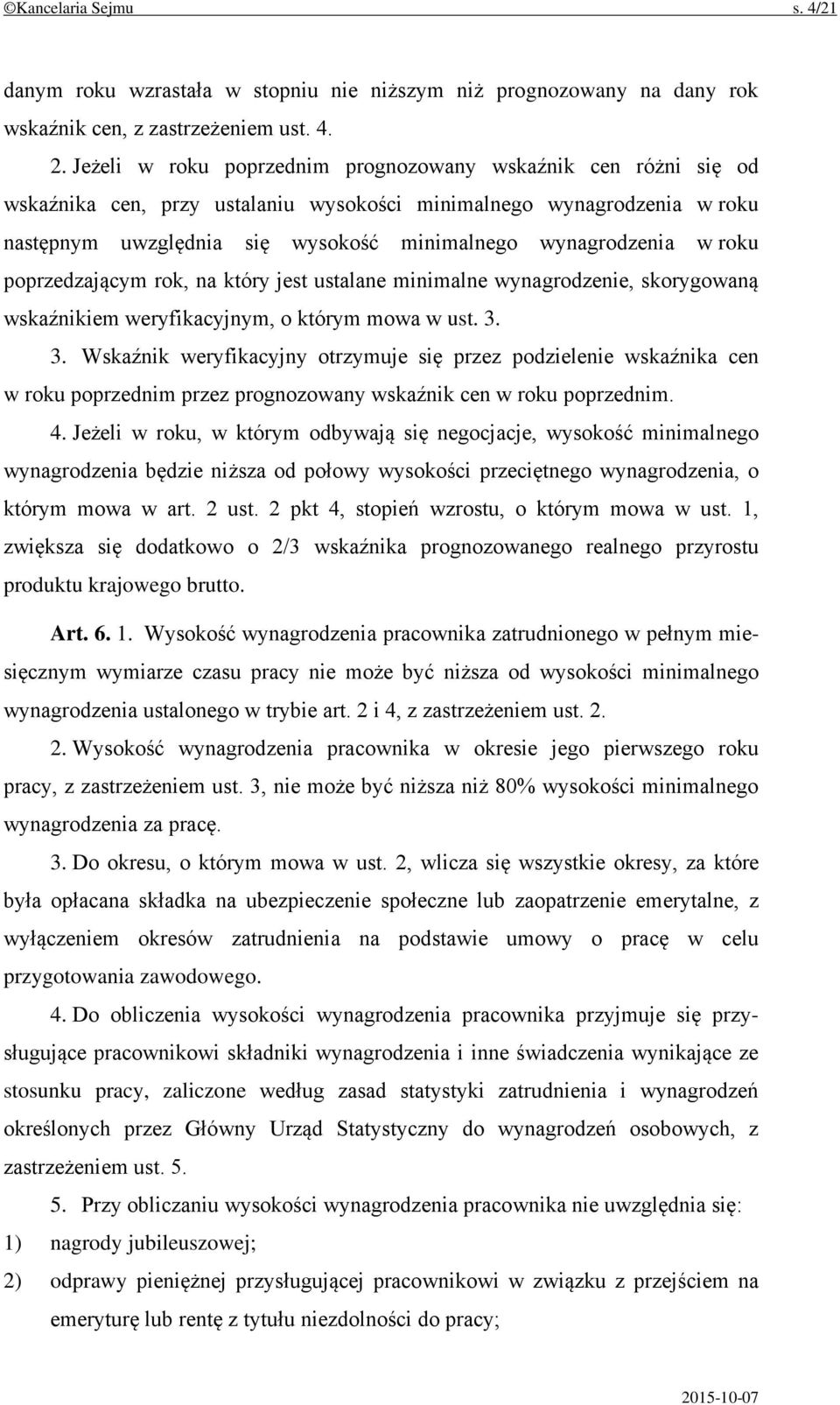 roku poprzedzającym rok, na który jest ustalane minimalne wynagrodzenie, skorygowaną wskaźnikiem weryfikacyjnym, o którym mowa w ust. 3.