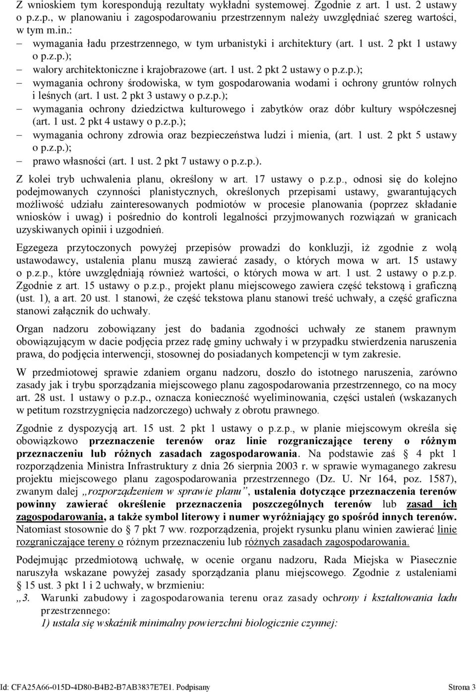 1 ust. 2 pkt 3 ustawy o p.z.p.); wymagania ochrony dziedzictwa kulturowego i zabytków oraz dóbr kultury współczesnej (art. 1 ust. 2 pkt 4 ustawy o p.z.p.); wymagania ochrony zdrowia oraz bezpieczeństwa ludzi i mienia, (art.