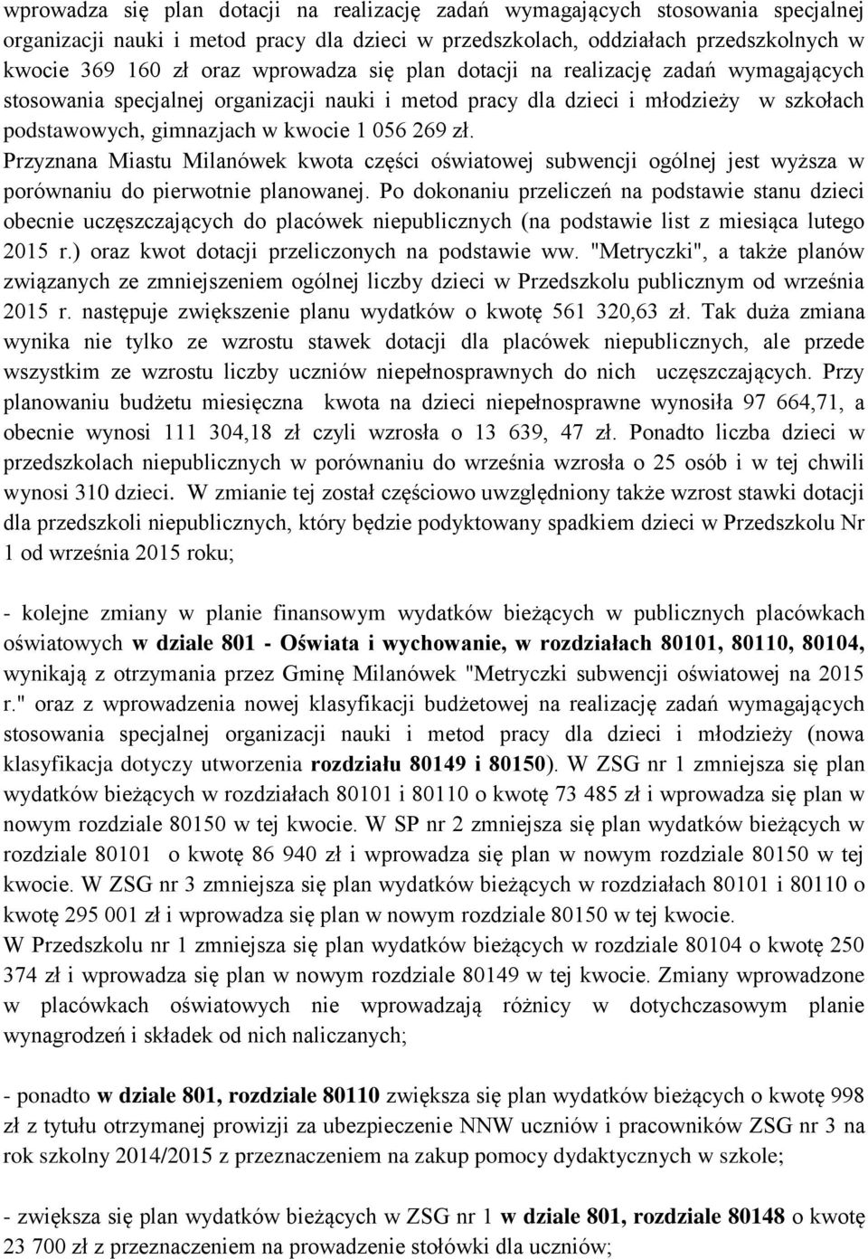 Przyznana Miastu Milanówek kwota części oświatowej subwencji ogólnej jest wyższa w porównaniu do pierwotnie planowanej.