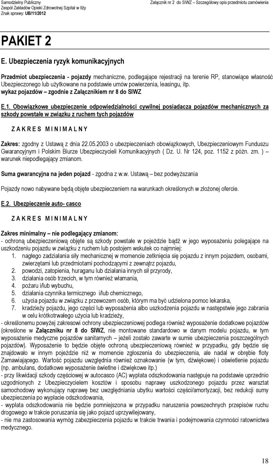 powierzenia, leasingu, itp. wykaz pojazdów zgodnie z Załącznikiem nr 8 do SIWZ E.1.