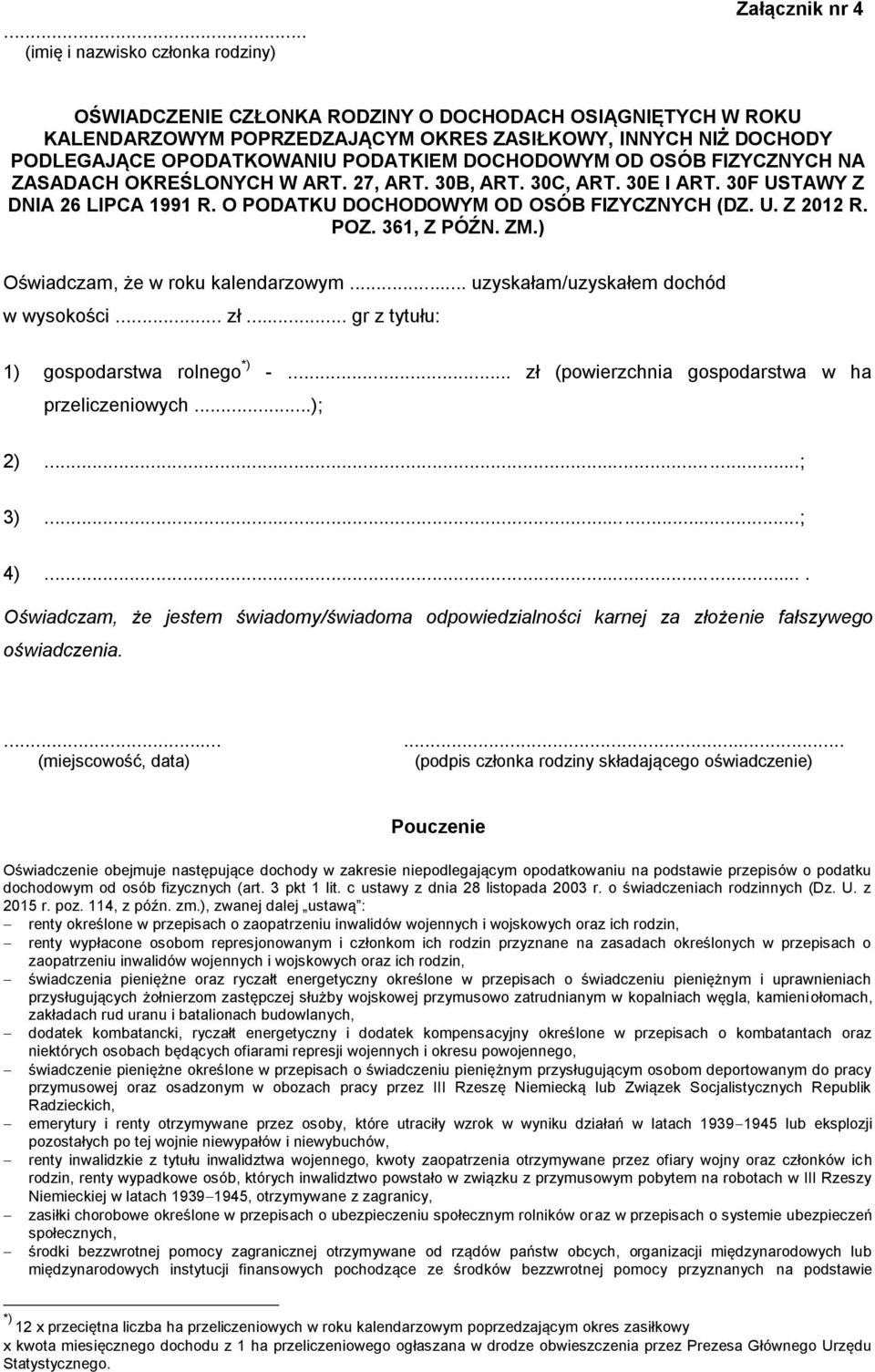 O PODATKU DOCHODOWYM OD OSÓB FIZYCZNYCH (DZ. U. Z 2012 R. POZ. 361, Z PÓŹN. ZM.) Oświadczam, że w roku kalendarzowym... uzyskałam/uzyskałem dochód w wysokości... zł.