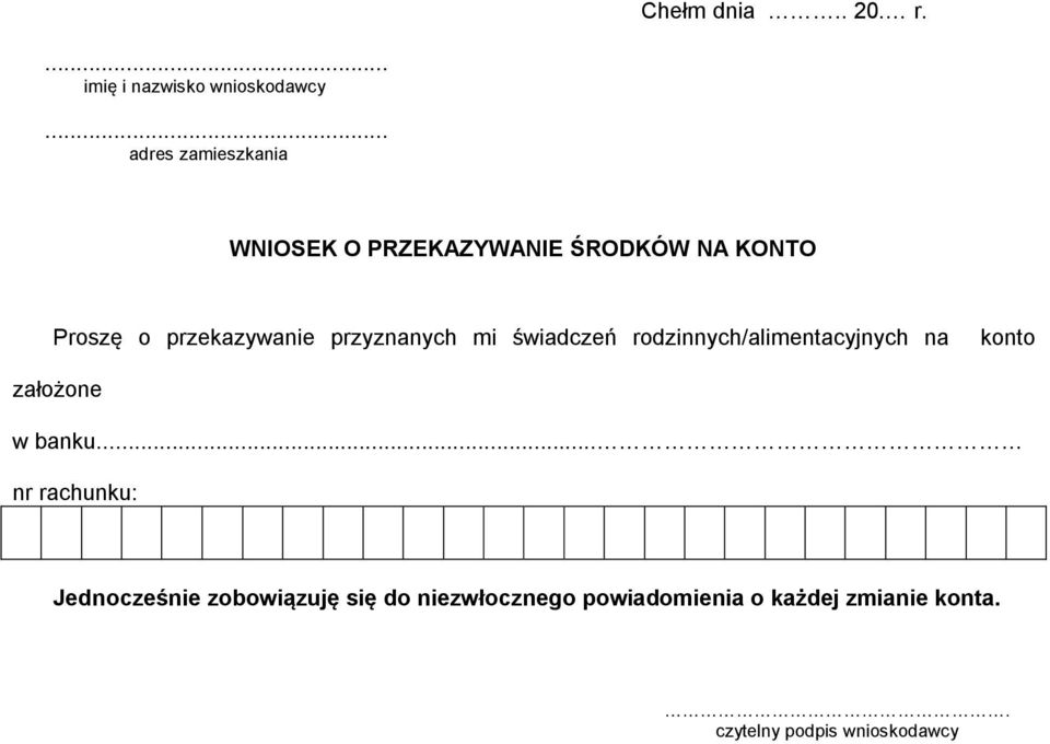 przyznanych mi świadczeń rodzinnych/alimentacyjnych na konto założone w banku.