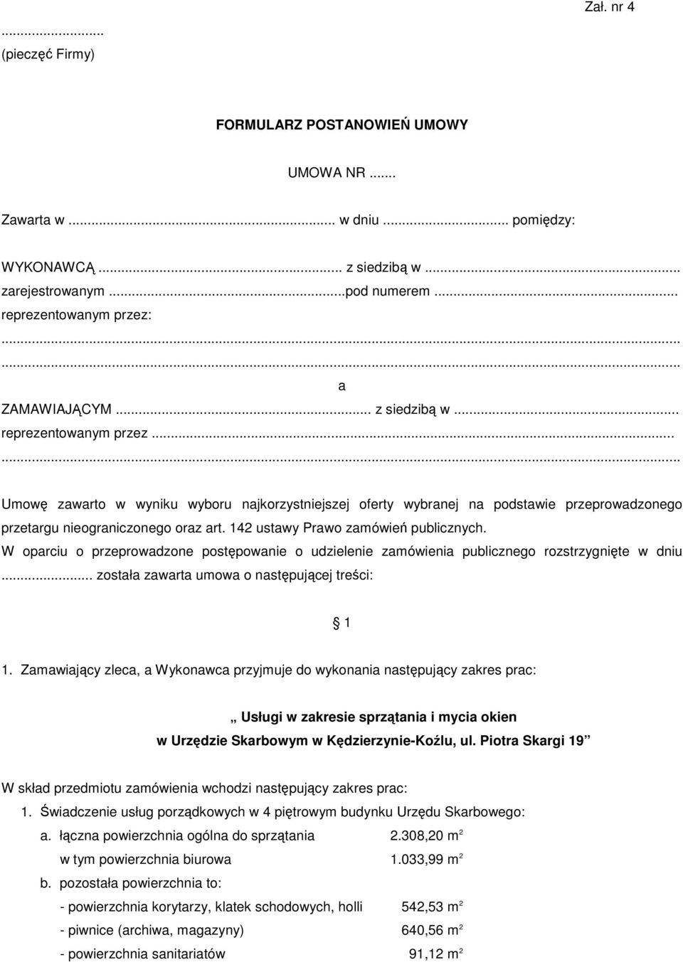 142 ustawy Prawo zamówień publicznych. W oparciu o przeprowadzone postępowanie o udzielenie zamówienia publicznego rozstrzygnięte w dniu... została zawarta umowa o następującej treści: 1 1.