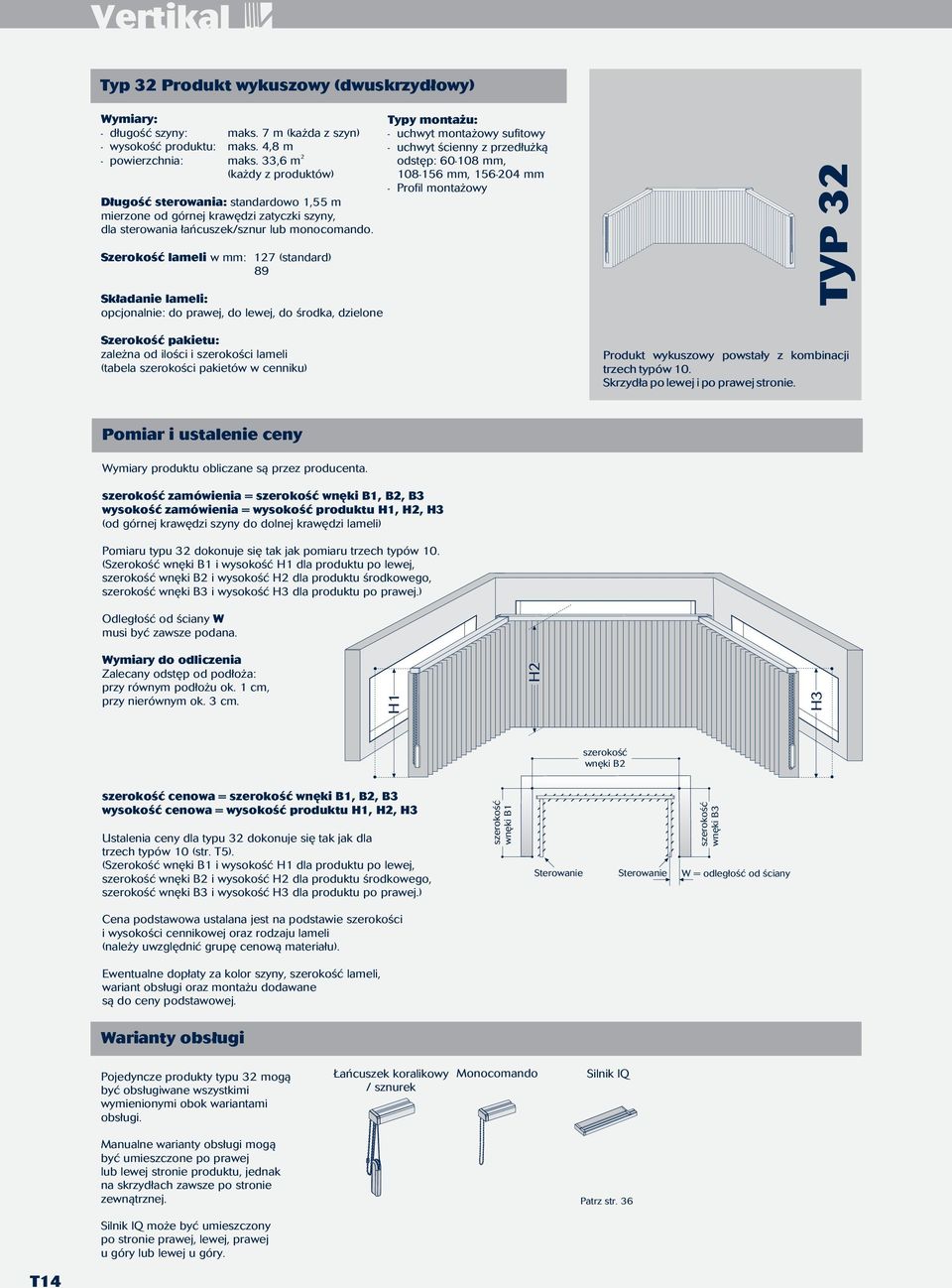 opcjonalnie: do prawej, do lewej, do środka, dzielone 108-156 mm, 156-204 mm - Profil montażowy TYP 32 Produkt wykuszowy powstały z kombinacji trzech typów 10. Skrzydła po lewej i po prawej stronie.