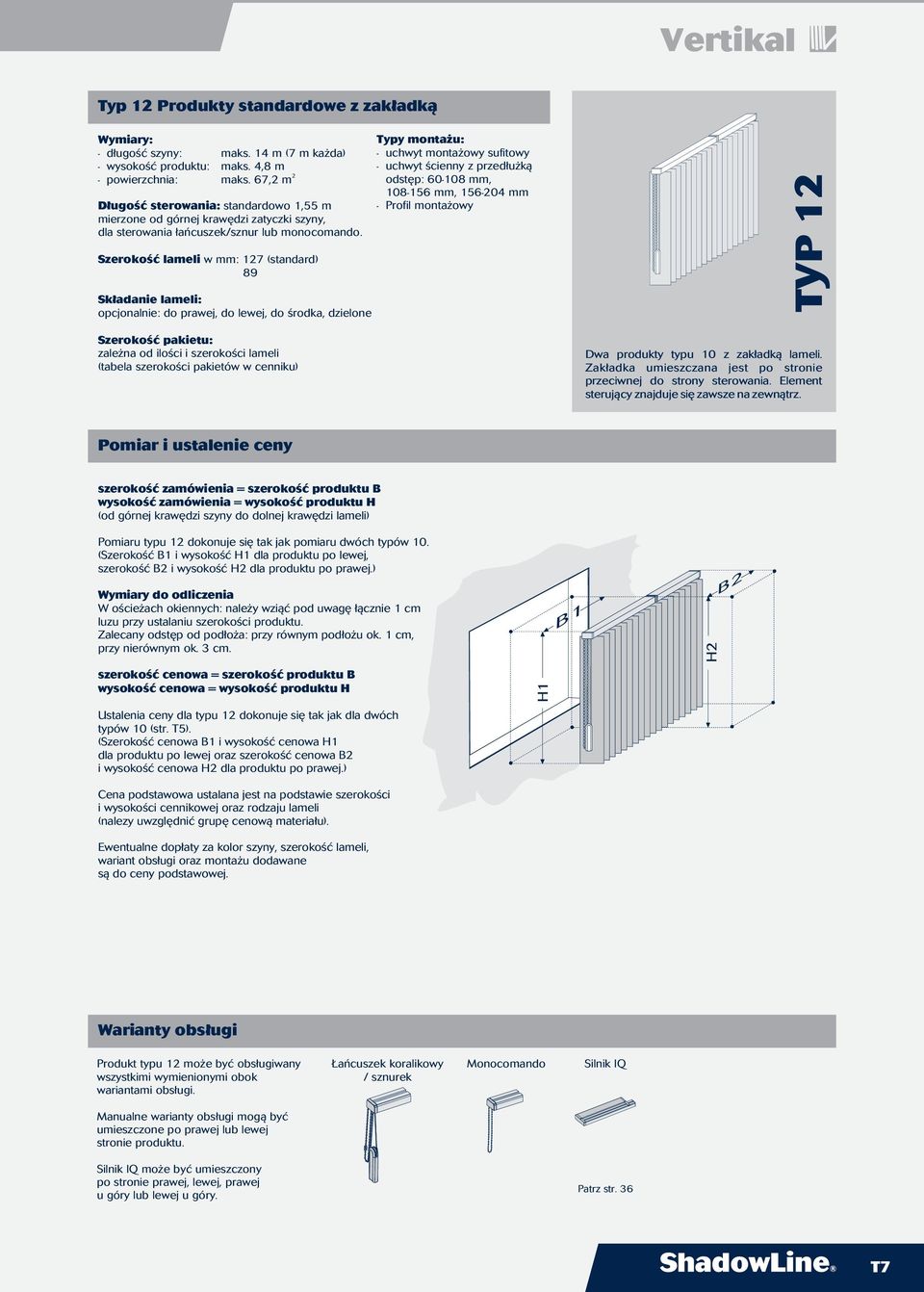 opcjonalnie: do prawej, do lewej, do środka, dzielone 108-156 mm, 156-204 mm - Profil montażowy TYP 12 Dwa produkty typu 10 z zakładką lameli.