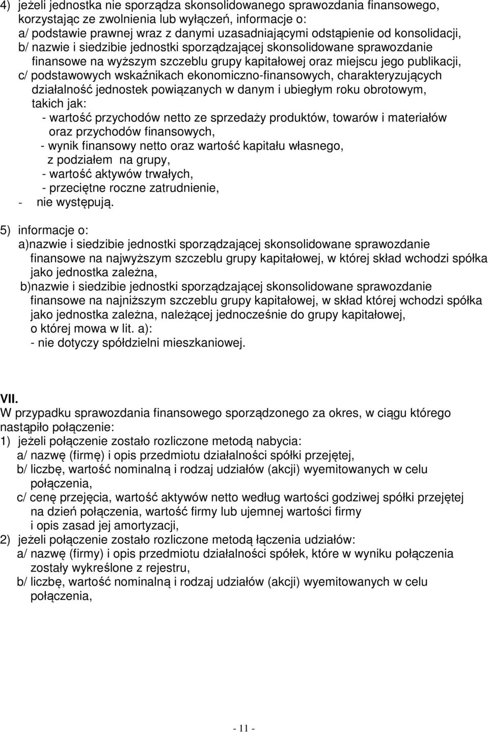 ekonomiczno-finansowych, charakteryzujących działalność jednostek powiązanych w danym i ubiegłym roku obrotowym, takich jak: - wartość przychodów netto ze sprzedaży produktów, towarów i materiałów