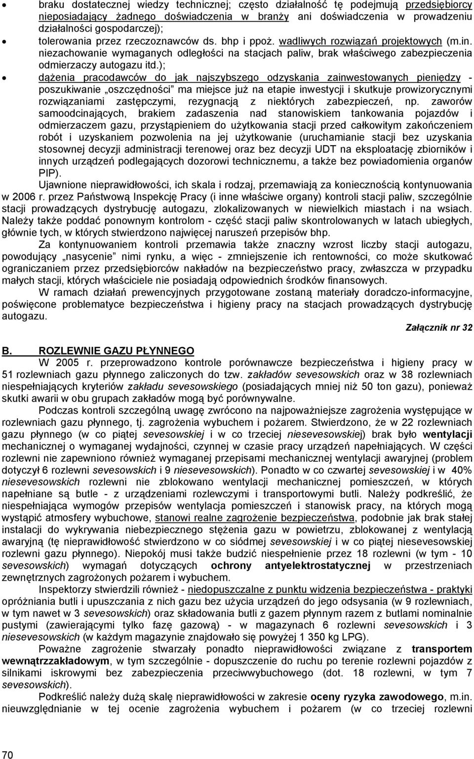 ); dążenia pracodawców do jak najszybszego odzyskania zainwestowanych pieniędzy - poszukiwanie oszczędności ma miejsce już na etapie inwestycji i skutkuje prowizorycznymi rozwiązaniami zastępczymi,