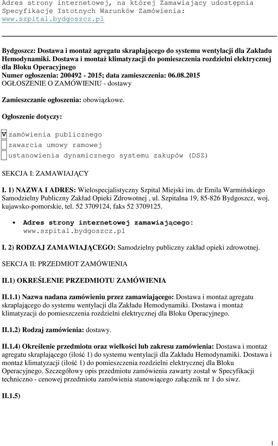 Dostawa i montaż klimatyzacji do pomieszczenia rozdzielni elektrycznej dla Bloku Operacyjnego Numer ogłoszenia: 200492-2015; data zamieszczenia: 06.08.