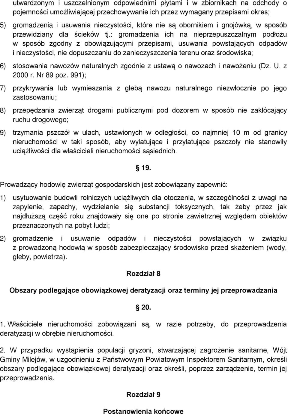 : gromadzenia ich na nieprzepuszczalnym podłożu w sposób zgodny z obowiązującymi przepisami, usuwania powstających odpadów i nieczystości, nie dopuszczaniu do zanieczyszczenia terenu oraz środowiska;