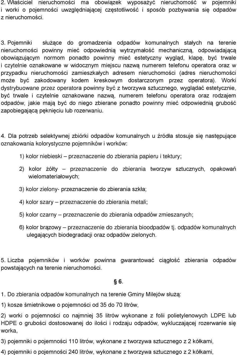 estetyczny wygląd, klapę, być trwale i czytelnie oznakowane w widocznym miejscu nazwą numerem telefonu operatora oraz w przypadku nieruchomości zamieszkałych adresem nieruchomości (adres