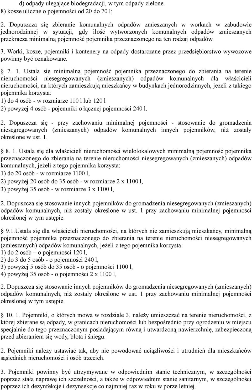 pojemnika przeznaczonego na ten rodzaj odpadów. 3. Worki, kosze, pojemniki i kontenery na odpady dostarczane przez przedsiębiorstwo wywozowe powinny być oznakowane. 7. 1.