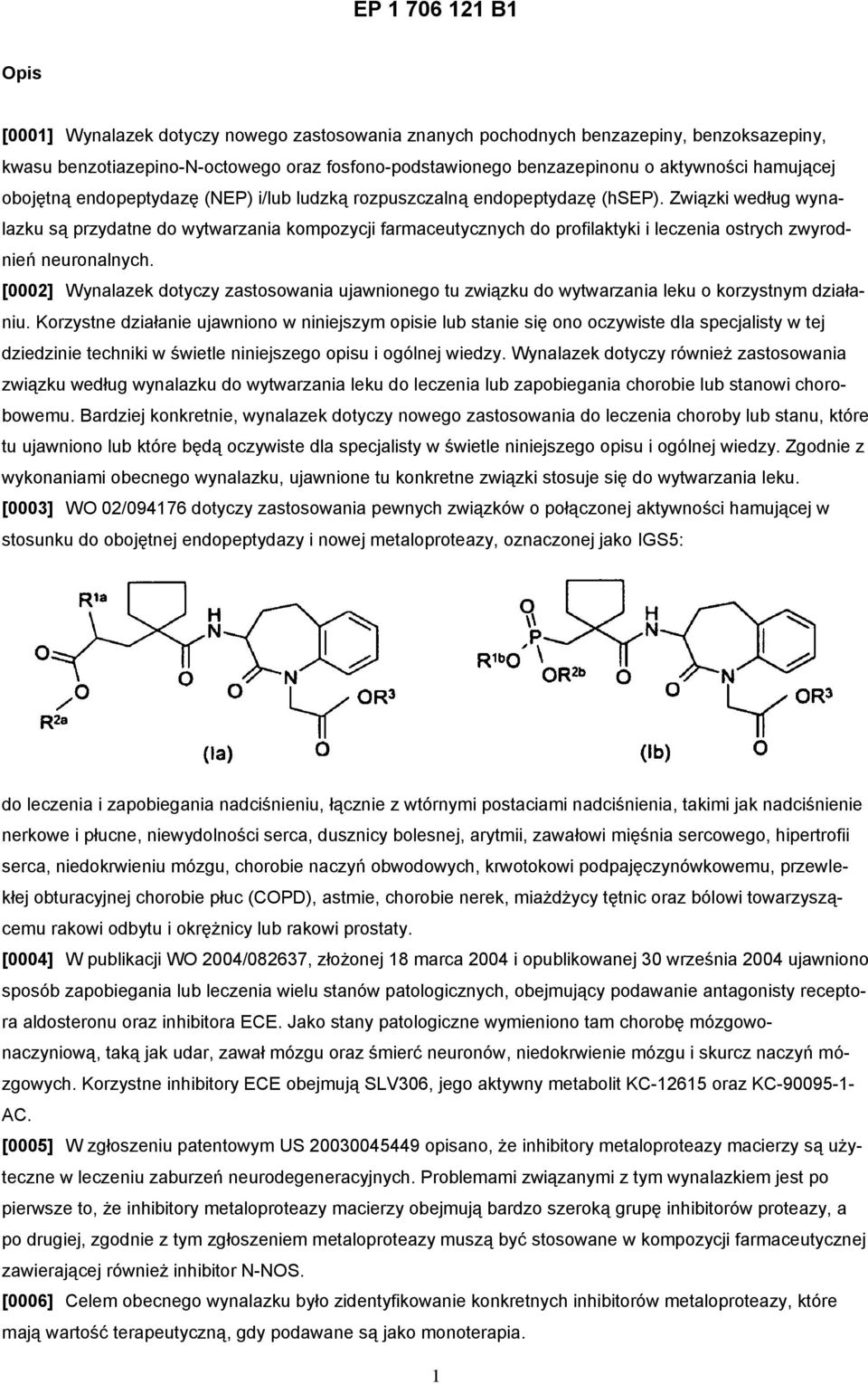 Związki według wynalazku są przydatne do wytwarzania kompozycji farmaceutycznych do profilaktyki i leczenia ostrych zwyrodnień neuronalnych.