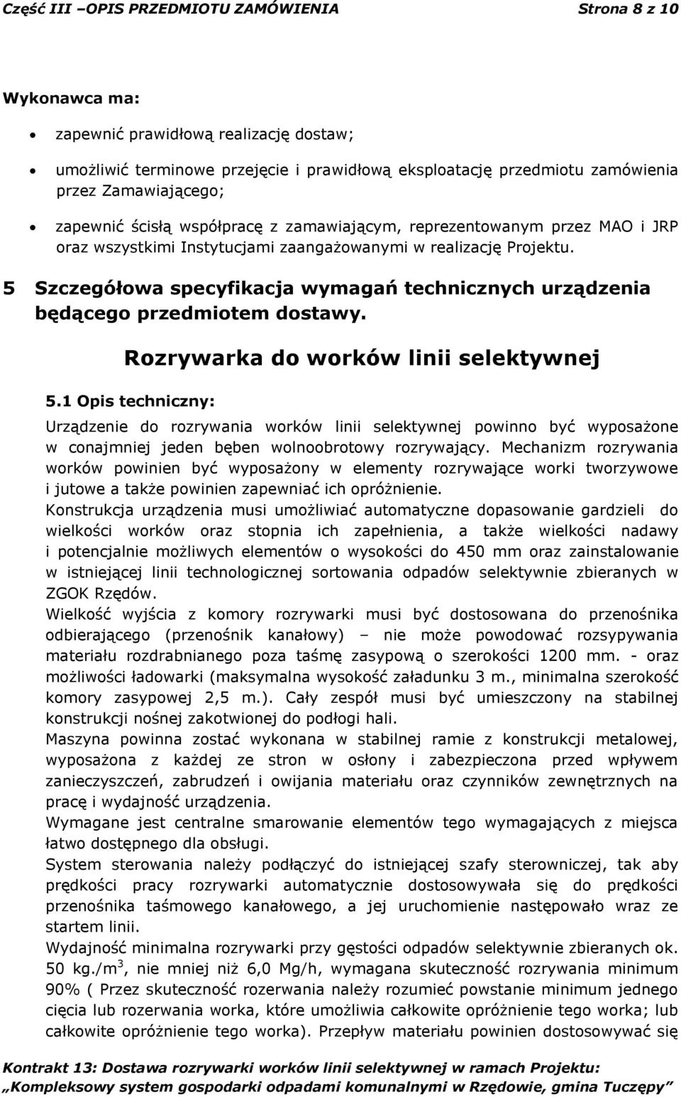 5 Szczegółowa specyfikacja wymagań technicznych urządzenia będącego przedmiotem dostawy. Rozrywarka do worków linii selektywnej 5.