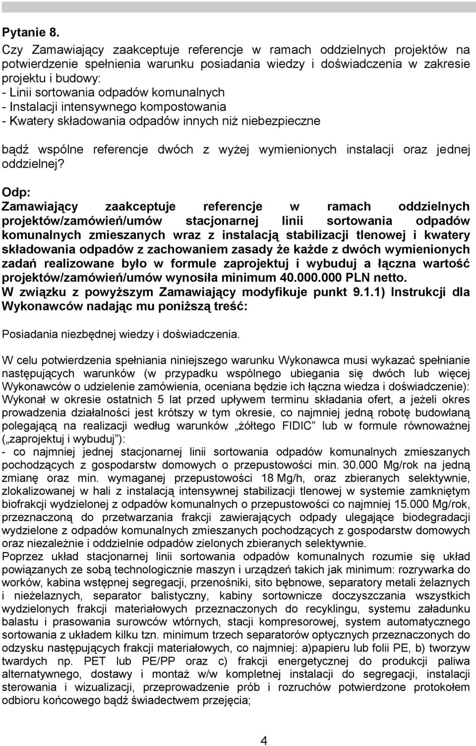 komunalnych - Instalacji intensywnego kompostowania - Kwatery składowania odpadów innych niż niebezpieczne bądź wspólne referencje dwóch z wyżej wymienionych instalacji oraz jednej oddzielnej?