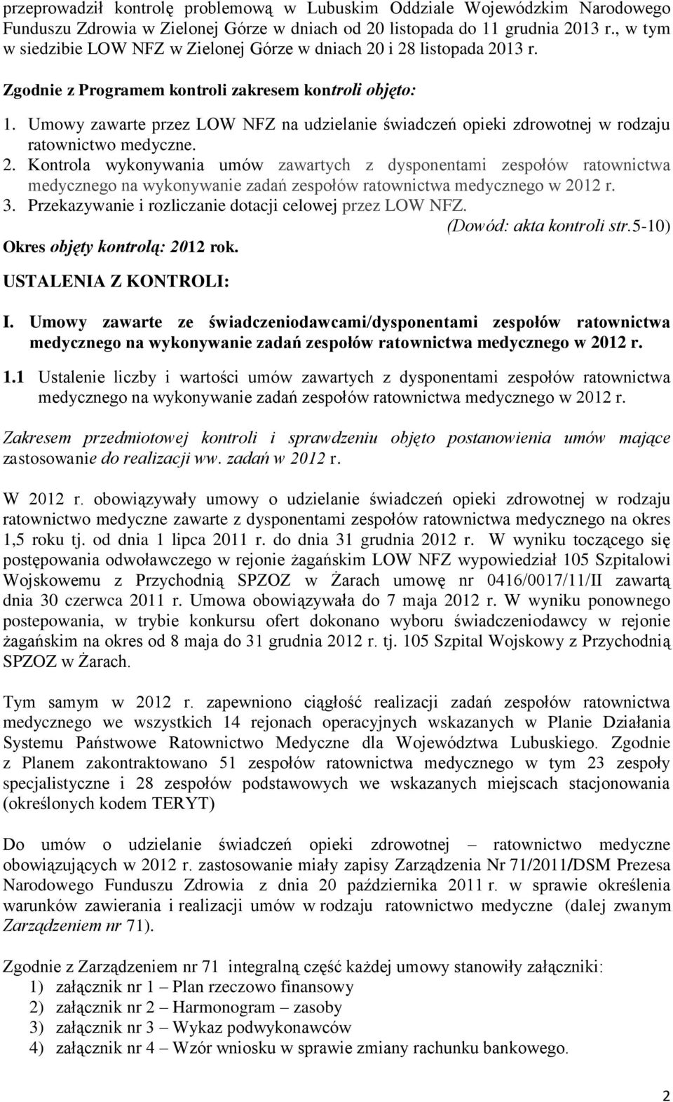 Umowy zawarte przez LOW NFZ na udzielanie świadczeń opieki zdrowotnej w rodzaju ratownictwo medyczne. 2. Kontrola wykonywania umów zawartych z dysponentami zespołów ratownictwa 3.