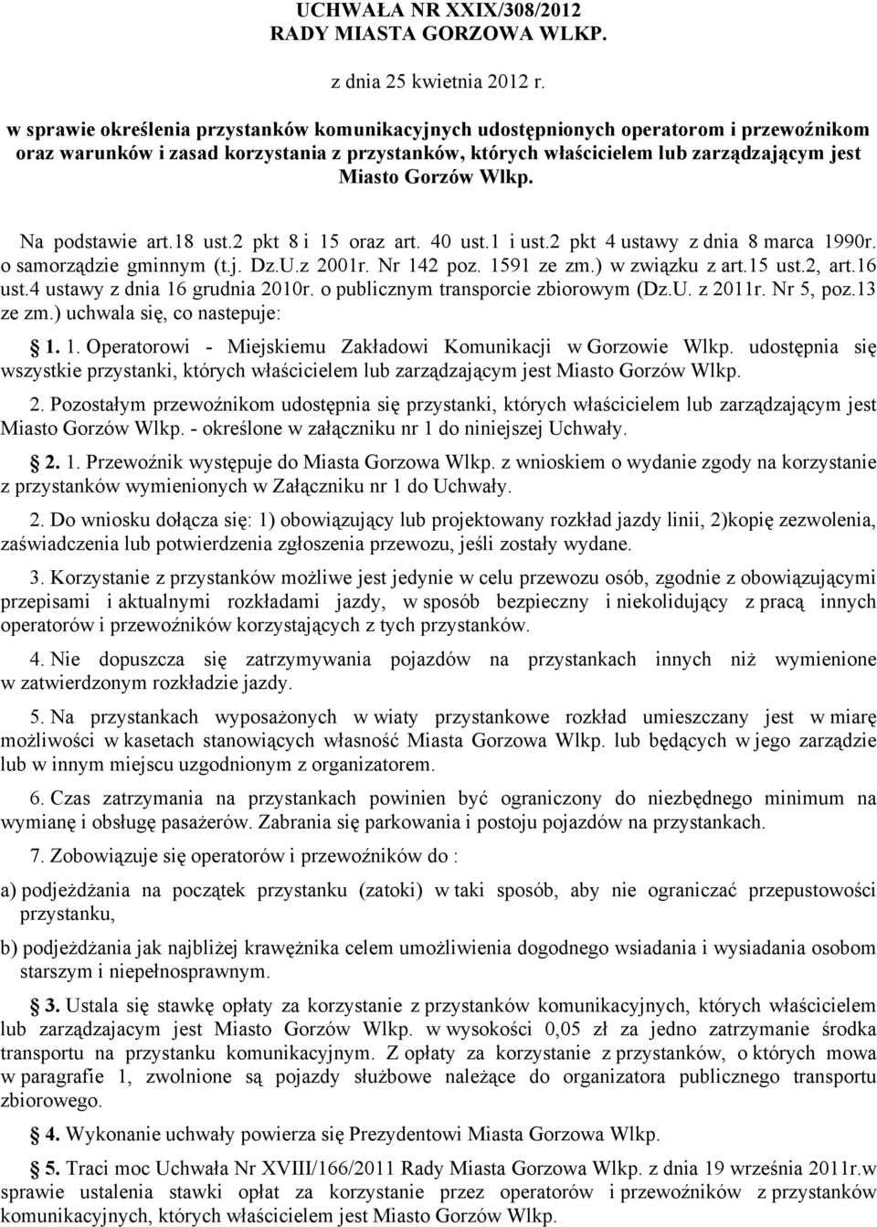 Wlkp. Na podstawie art.18 ust.2 pkt 8 i 15 oraz art. 40 ust.1 i ust.2 pkt 4 ustawy z dnia 8 marca 1990r. o samorządzie gminnym (t.j. Dz.U.z 2001r. Nr 142 poz. 1591 ze zm.) w związku z art.15 ust.