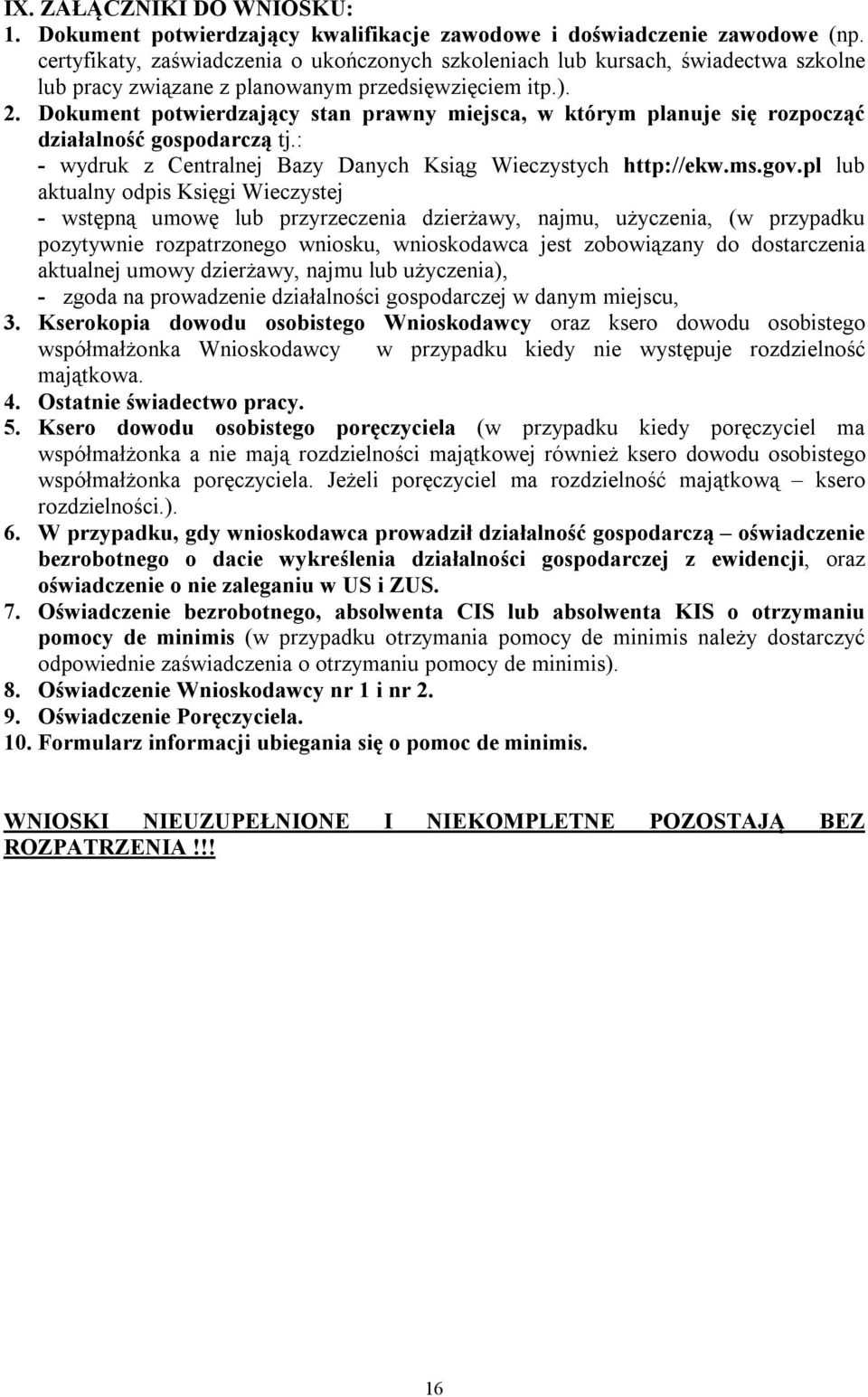 Dokument potwierdzający stan prawny miejsca, w którym planuje się rozpocząć działalność gospodarczą tj.: - wydruk z Centralnej Bazy Danych Ksiąg Wieczystych http://ekw.ms.gov.