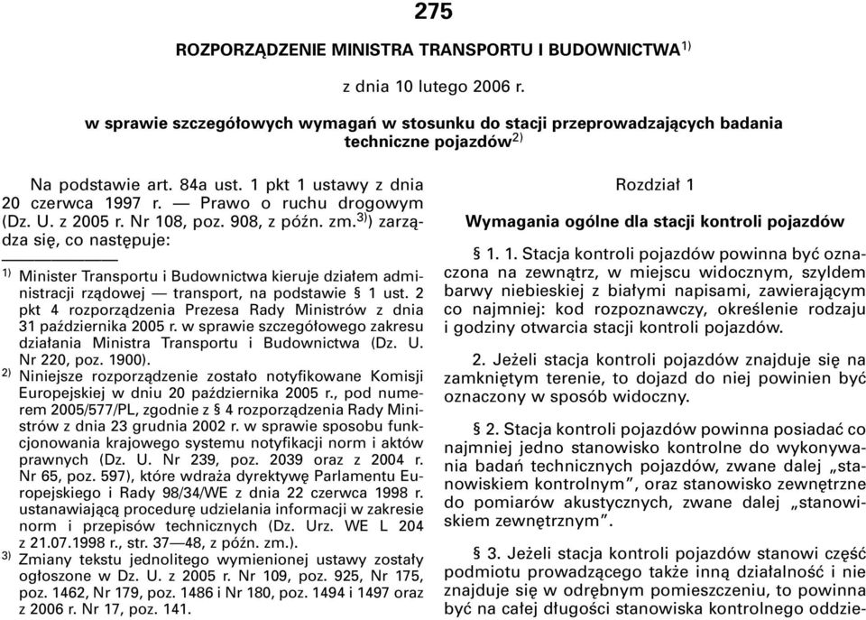 U. z 2005 r. Nr 108, poz. 908, z póên. zm. 3) ) zarzàdza si, co nast puje: 1) Minister Transportu i Budownictwa kieruje dzia em administracji rzàdowej transport, na podstawie 1 ust.