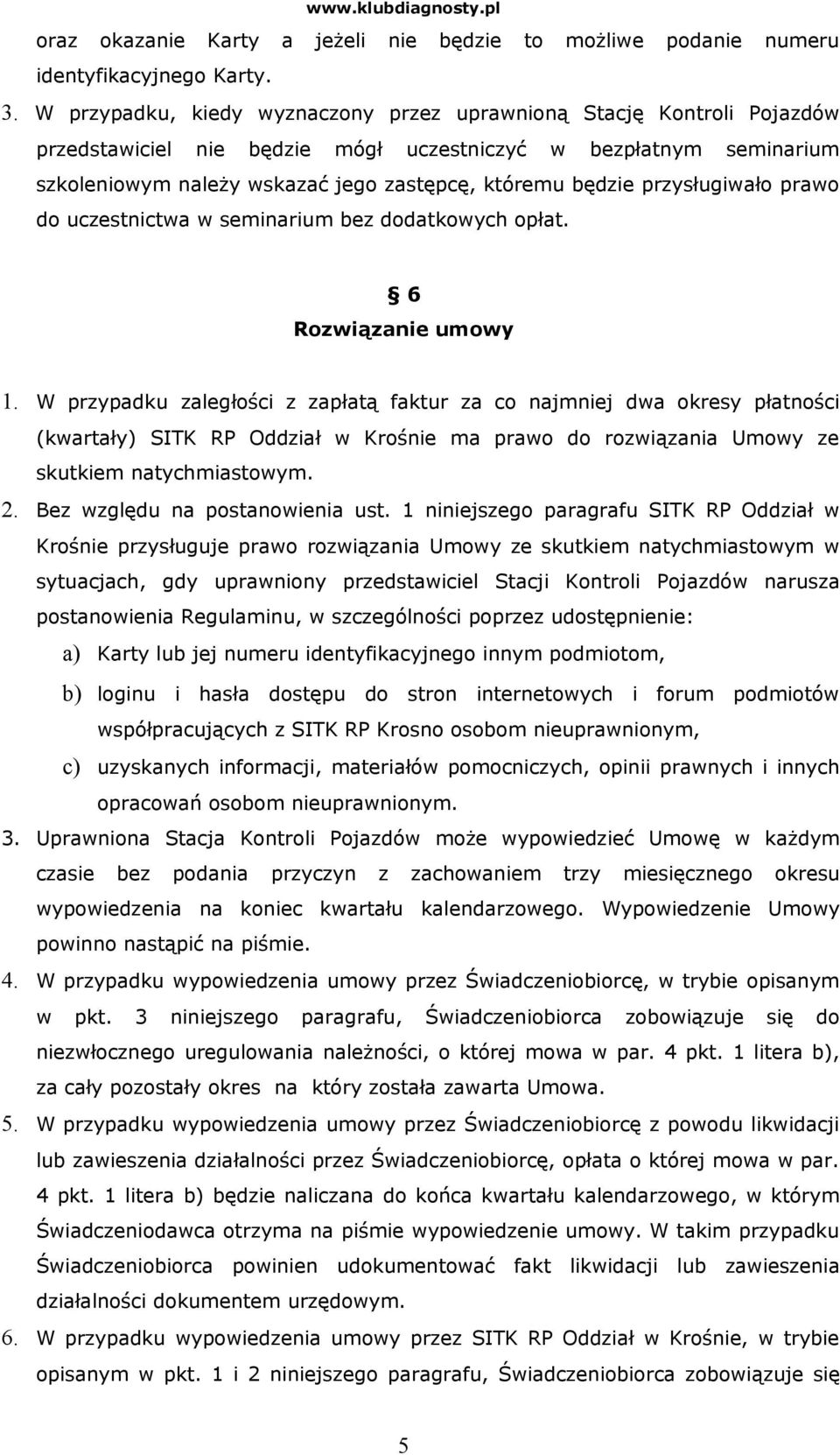 przysługiwało prawo do uczestnictwa w seminarium bez dodatkowych opłat. 6 Rozwiązanie umowy 1.