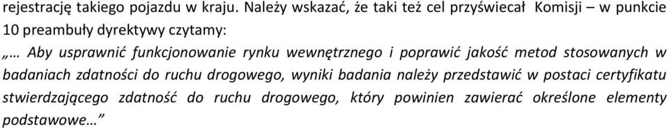 usprawnić funkcjonowanie rynku wewnętrznego i poprawić jakość metod stosowanych w badaniach zdatności