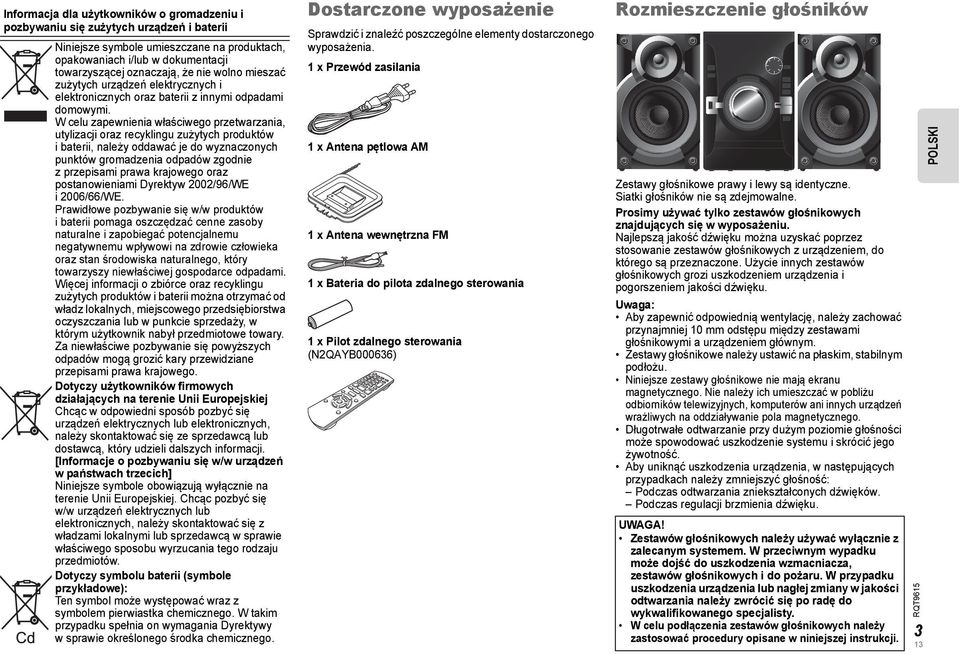 W celu zapewnienia właściwego przetwarzania, utylizacji oraz recyklingu zużytych produktów i baterii, należy oddawać je do wyznaczonych punktów gromadzenia odpadów zgodnie z przepisami prawa