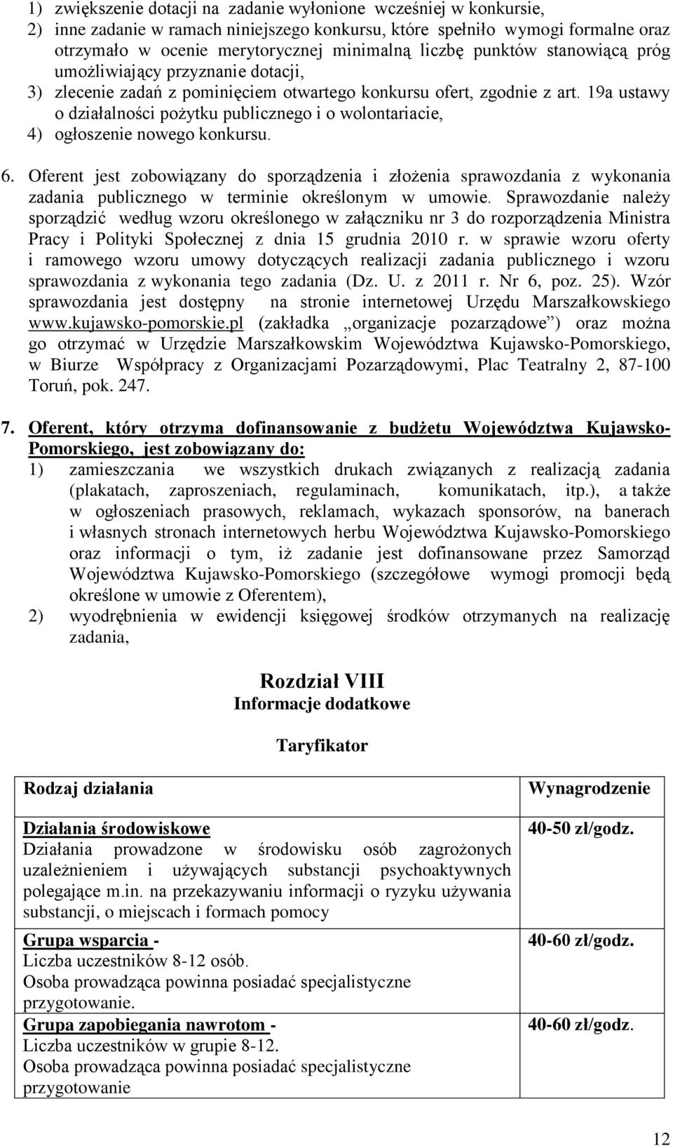 9a ustawy o działalności pożytku publicznego i o wolontariacie, 4) ogłoszenie nowego konkursu. 6.