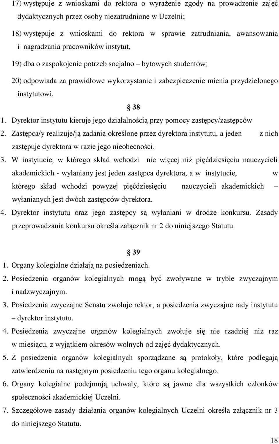 instytutowi. 38 1. Dyrektor instytutu kieruje jego działalnością przy pomocy zastępcy/zastępców 2.