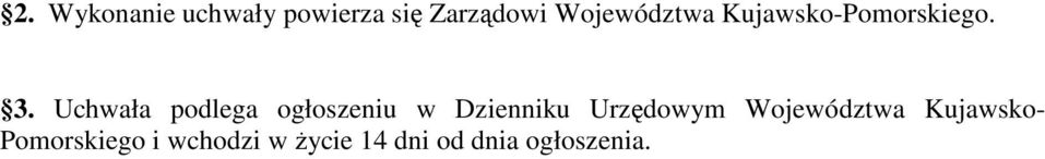 Uchwała podlega ogłoszeniu w Dzienniku Urzędowym