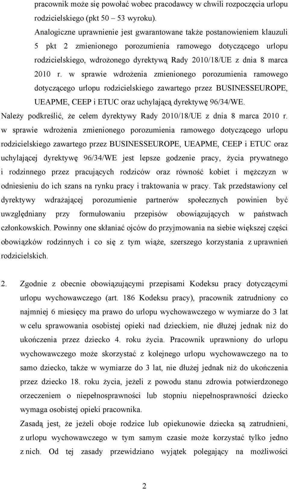 marca 2010 r. w sprawie wdrożenia zmienionego porozumienia ramowego dotyczącego urlopu rodzicielskiego zawartego przez BUSINESSEUROPE, UEAPME, CEEP i ETUC oraz uchylającą dyrektywę 96/34/WE.