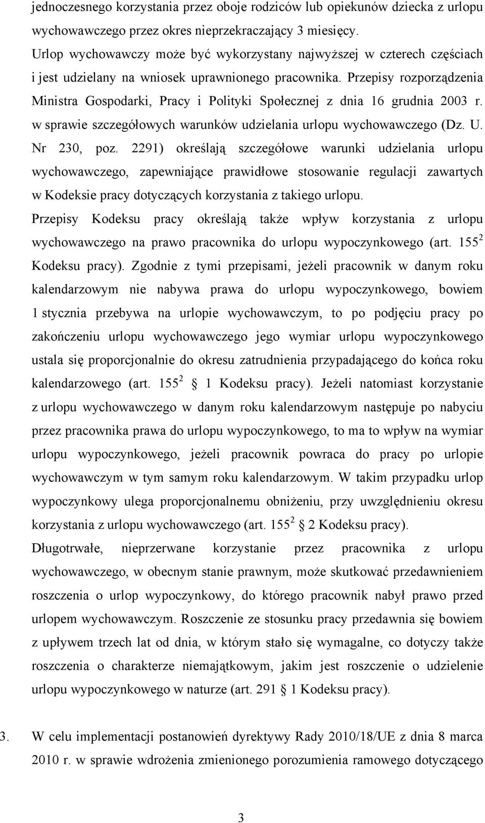 Przepisy rozporządzenia Ministra Gospodarki, Pracy i Polityki Społecznej z dnia 16 grudnia 2003 r. w sprawie szczegółowych warunków udzielania urlopu wychowawczego (Dz. U. Nr 230, poz.