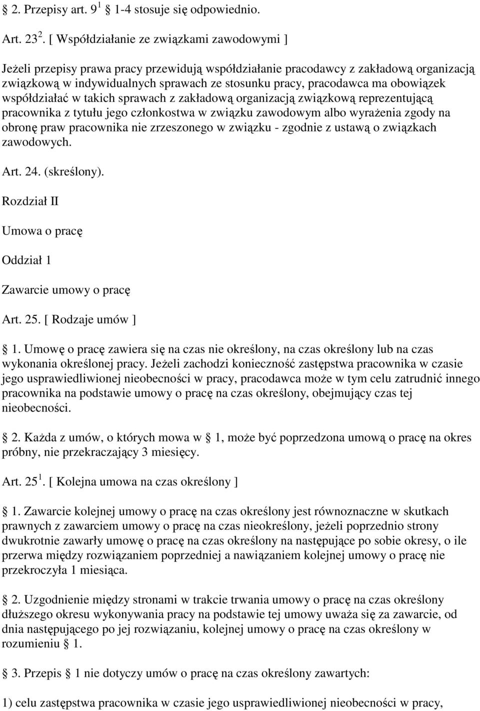 ma obowiązek współdziałać w takich sprawach z zakładową organizacją związkową reprezentującą pracownika z tytułu jego członkostwa w związku zawodowym albo wyraŝenia zgody na obronę praw pracownika