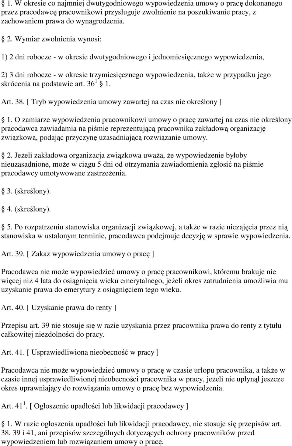 na podstawie art. 36 1 1. Art. 38. [ Tryb wypowiedzenia umowy zawartej na czas nie określony ] 1.