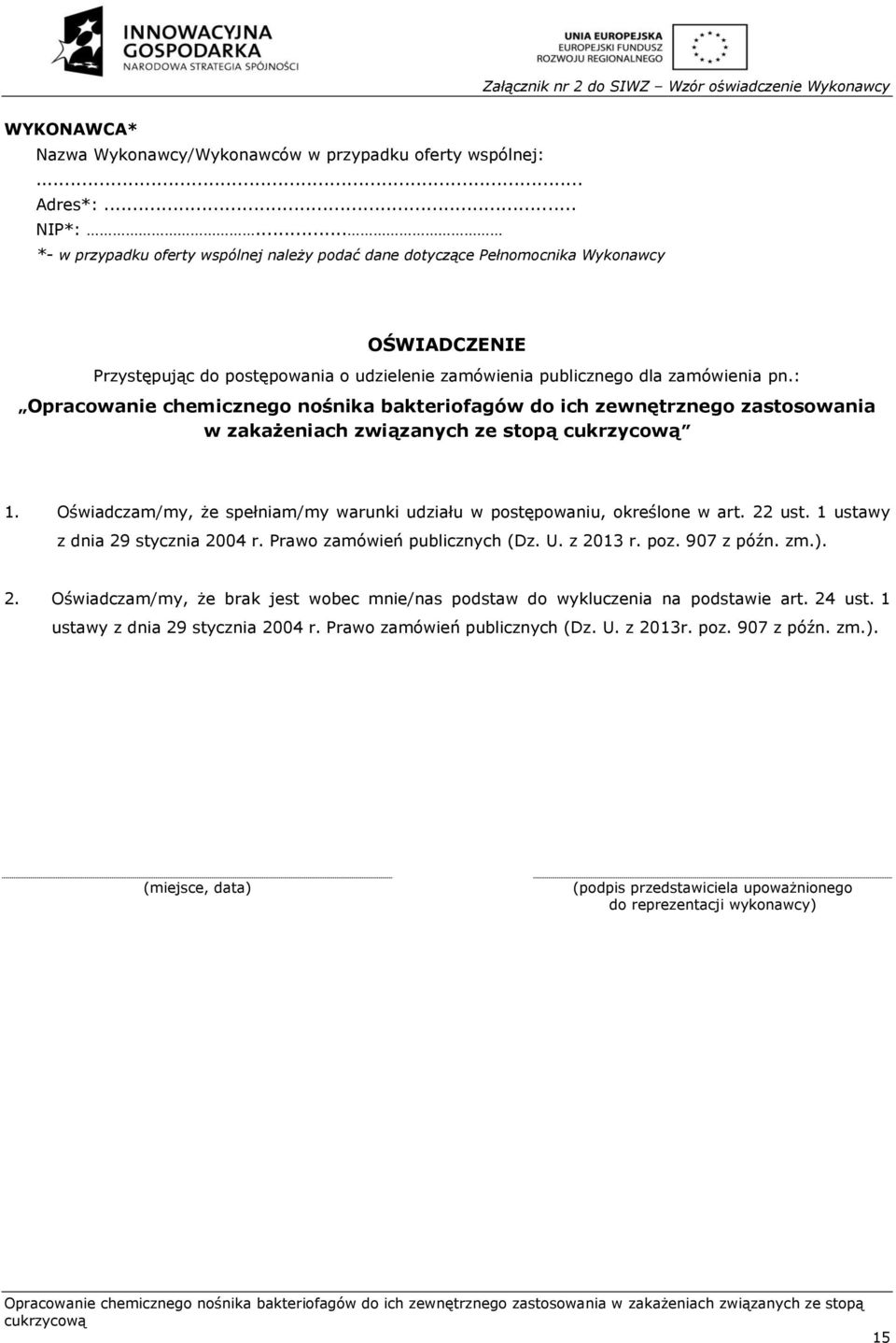 : Opracowanie chemicznego nośnika bakteriofagów do ich zewnętrznego zastosowania w zakażeniach związanych ze 1. Oświadczam/my, że spełniam/my warunki udziału w postępowaniu, określone w art. 22 ust.