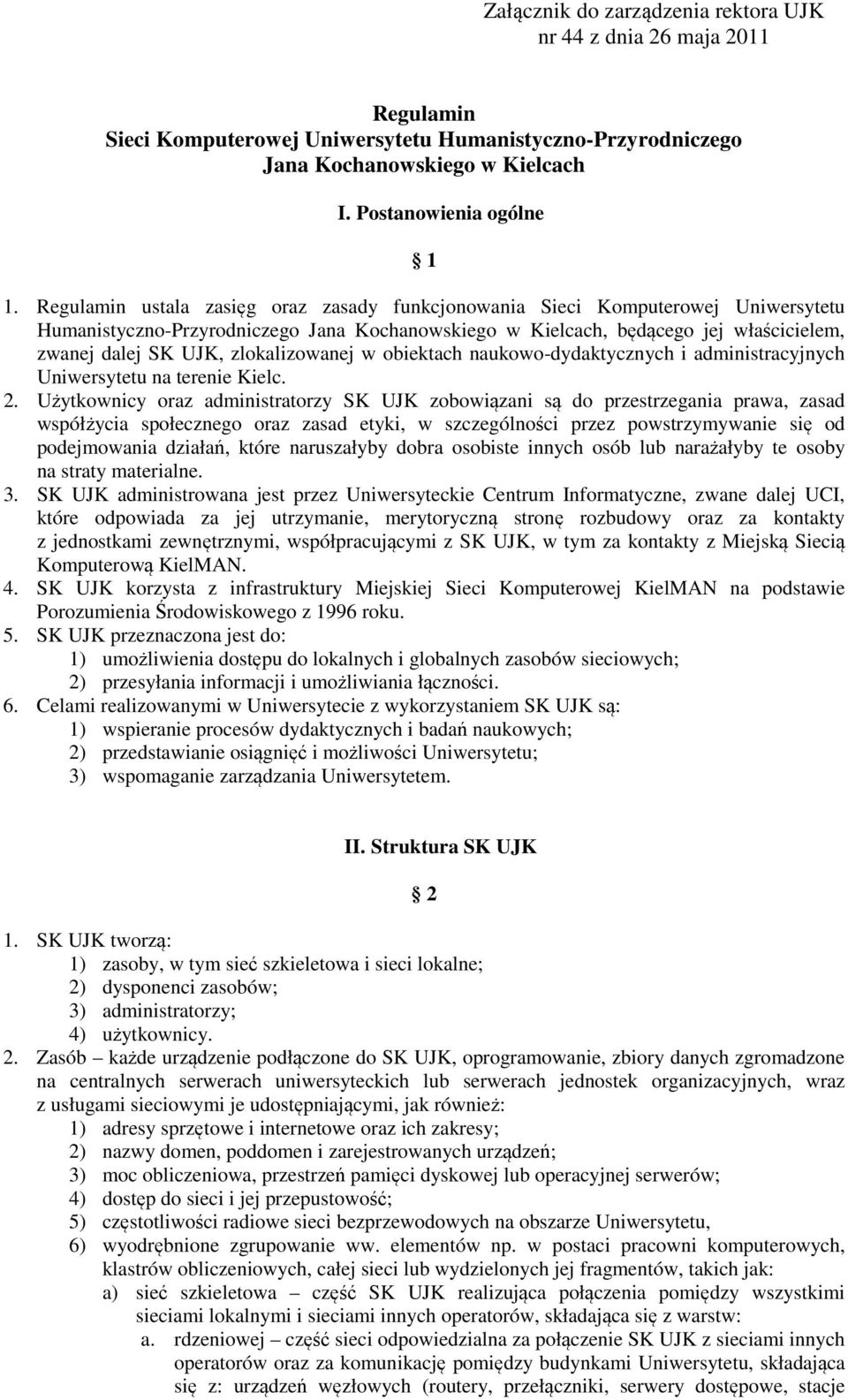 zlokalizowanej w obiektach naukowo-dydaktycznych i administracyjnych Uniwersytetu na terenie Kielc. 2.