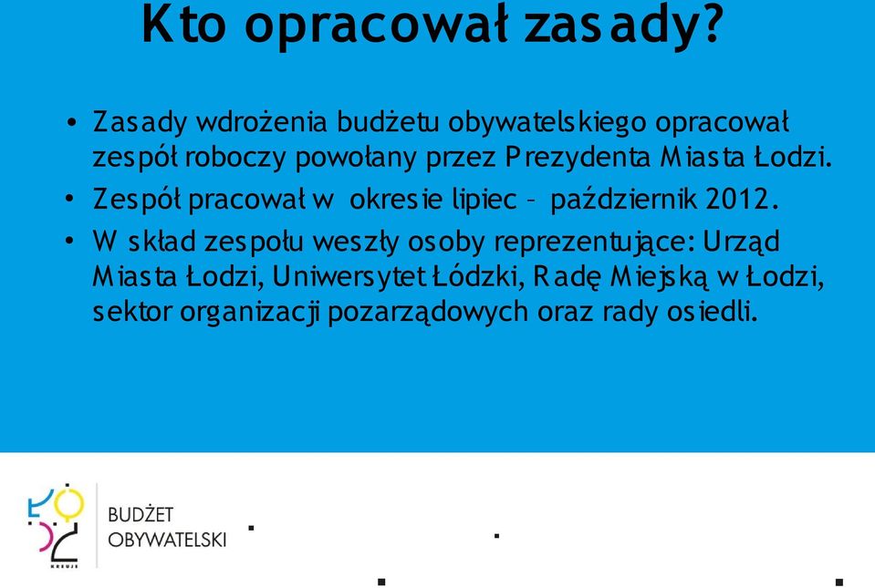 rezydenta M iasta Łodzi. Zespół pracował w okresie lipiec październik 2012.