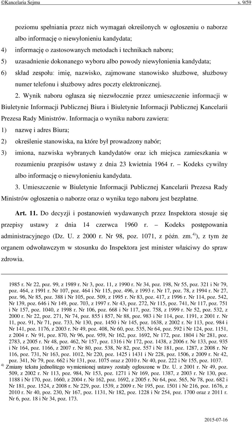 dokonanego wyboru albo powody niewyłonienia kandydata; 6) skład zespołu: imię, nazwisko, zajmowane stanowisko służbowe, służbowy numer telefonu i służbowy adres poczty elektronicznej. 2.